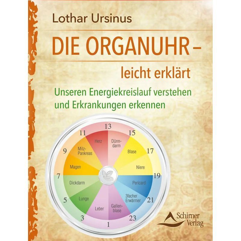 The Organ Clock Explained - Understanding Our Energy Cycle And Recognizing Illnesses - Lothar Ursinus - Paperback - 141 Pages - German - 2016 - Schirner Publishing - Ean 9783843412506