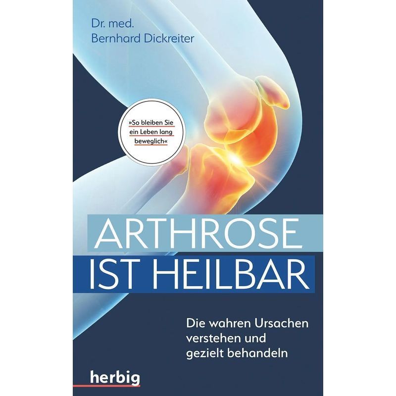 Osteoarthritis Is Curable / Understanding The True Causes And Targeted Treatment / Bernhard Dickreiter / Herbig / Paperback / German / 2021