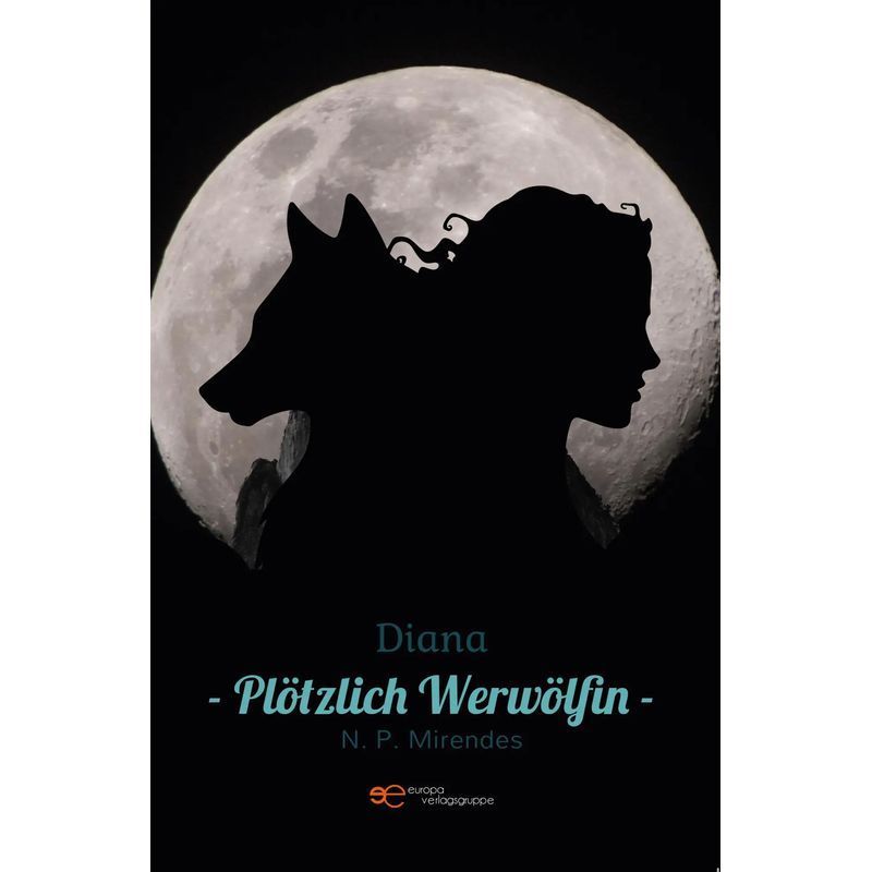 Image of Diana Suddenly A Werewolf - Paperback - N. P. Mirendes - Universum - German - 2025 - Europa Edizioni Srl - Ean 9791257030216