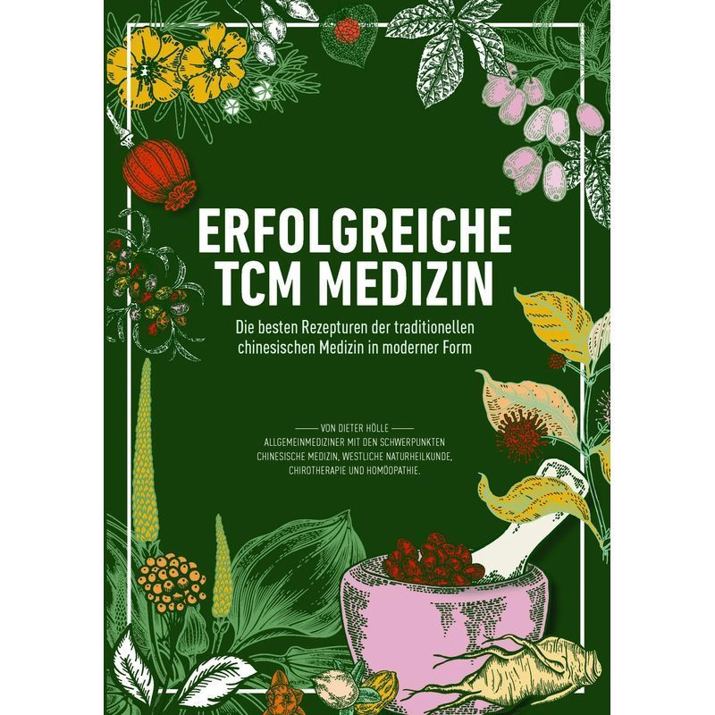 Successful Tcm Medicine - Book - The Best Recipes Of Traditional Chinese Medicine In A Modern Form - 105 Pages - German - 2021 - Hesper Verlag - Ean 9783943413380
