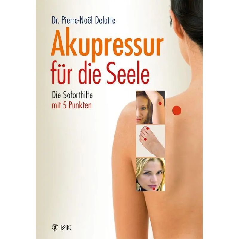 Image of Acupressure For The Soul - Paperback - Revised New Edition - Pierre Noel Delatte - 214 Pages - German - 2014 - Vak Publishing Gmbh - Ean 9783867311441