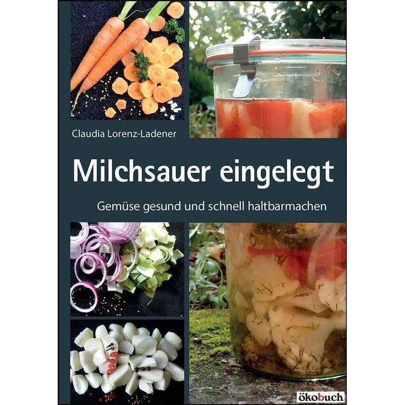Image of Lacto-fermented Pickles - Book - Healthy And Easy Vegetable Fermentation - Claudia Lorenz Ladener - 120 Pages - German - 2014 - Ökobuch Verlag Gmbh - Ean 9783936896770