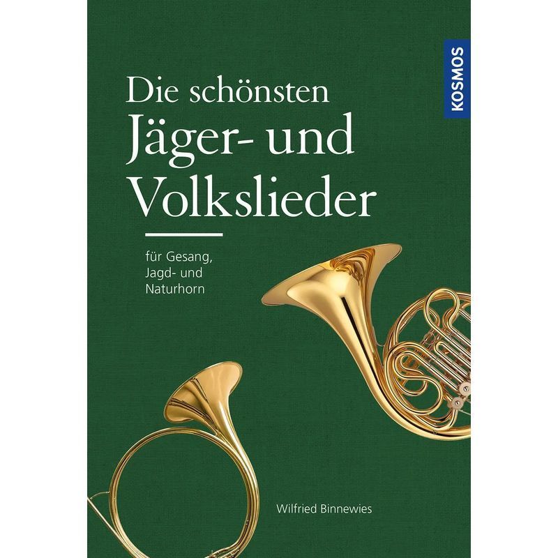Image of The Most Beautiful Hunting And Folk Songs - Book - For Singing, Hunting, And Natural Horn Accompaniment - Wilfried Binnewies - 160 Pages - German - 2024 - Franckh Kosmos - Ean 9783440181560
