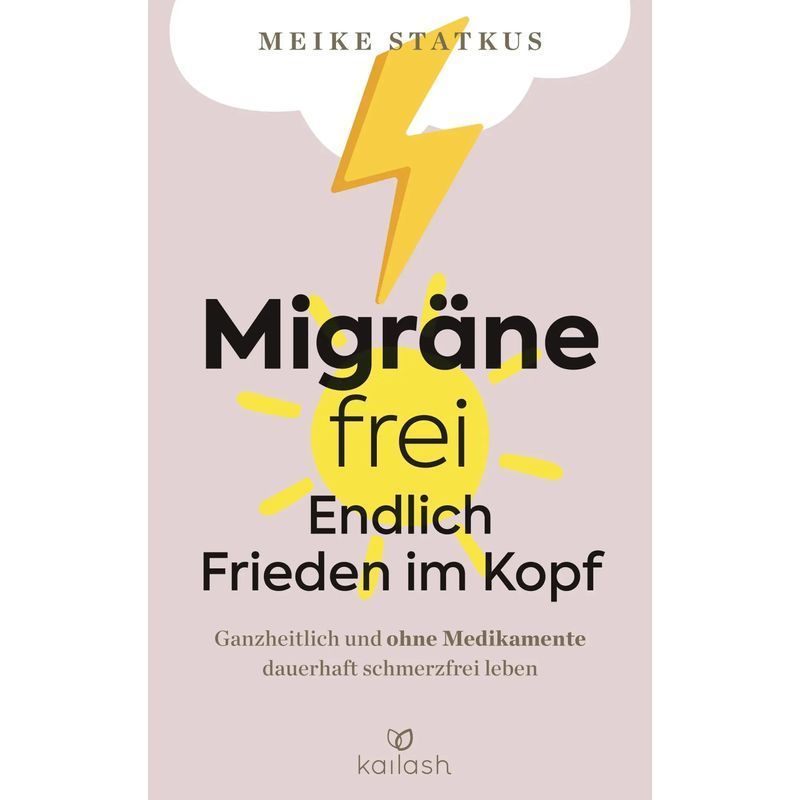 Image of Free: Finally Peace Of Mind - Book - Living Completely And Permanently Pain-free Without Medication - Holistic Approach - Meike Statkus - 224 Pages - German - 2023 - Kailash - Ean 9783424632422