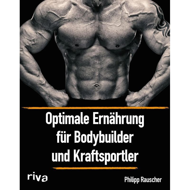Image of Optimal Nutrition For Bodybuilders And Strength Athletes - Paperback - Philipp Rauscher - 192 Pages - German - 2018 - Riva Publishing - Ean 9783742303004