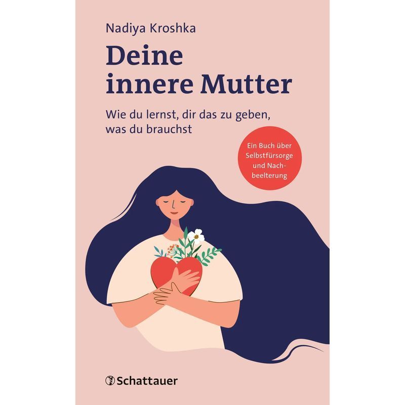 Image of Your Inner Mother - How To Learn To Give Yourself What You Need - Nadiya Kroshka - Paperback - Knowledge & Life - 224 Pages - German - 2025 - Schattauer - Ean 9783608402032