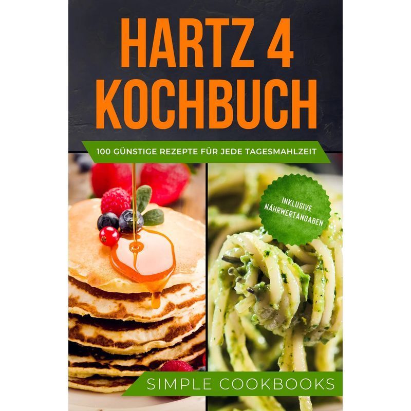 Image of Simple Cookbooks: Hartz 4 Cookbook: 100 Affordable Recipes For Every Meal - Including Nutritional Information / Paperback / German / 2024 / Jt Edition