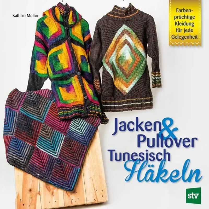 Image of Jackets & Sweaters Tunisian Crochet - Paperback - Colorful Clothing For Every Occasion - Kathrin Müller - 60 Pg. - German - 2017 - Stocker Leopold Verlag - Ean 9783702016562