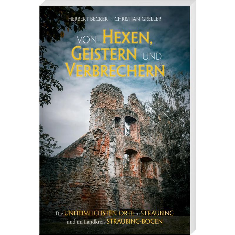 Image of Of Witches, Ghosts, And Criminals - Paperback - The Most Eerie Places In Straubing And The Straubing-bogen District - Herbert Becker - 160 Pages - German - 2024 - Südost Verlag - Ean 9783955878283