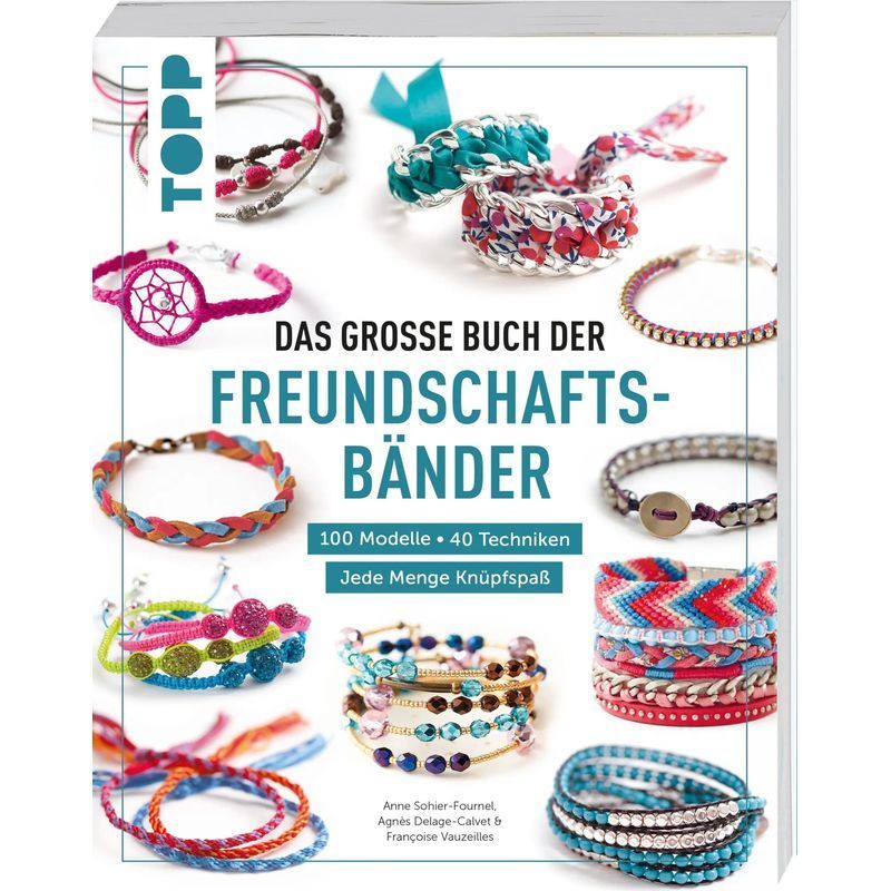Image of The Big Book Of Friendship Bracelets - Paperback - 40 Techniques. 100 Models. Lots Of Knotting Fun - Anne Sophie Fournel (et Al.) - 288 Pages - German - 2024 - Frechverlag Gmbh - Ean 9783735852588