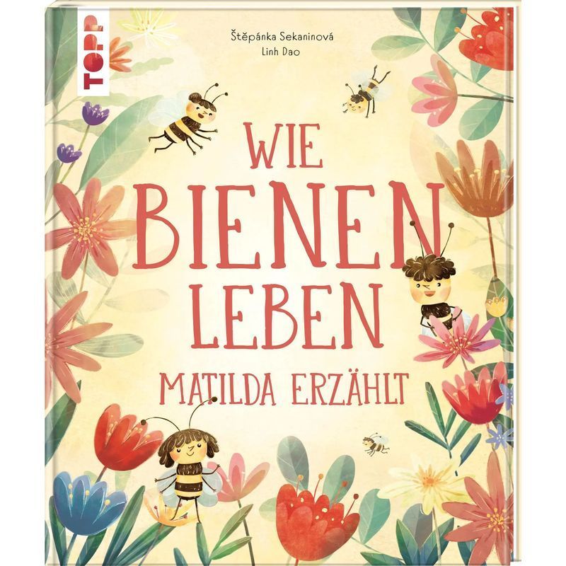 How Bees Live. Matilda Narrates. - Recommended From 6 Years - tepánka Sekaninová - Book - 32 P. - German - 2025 - Frechverlag Gmbh - Ean 9783735853561