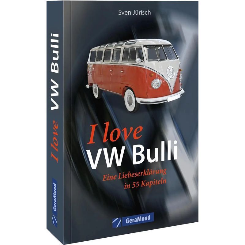 Image of I Love Vw Bulli A Declaration Of Love In 55 Chapters - Michael Dörflinger - Paperback - 192 Pages - German - 2023 - Geramond Publishing - Ean 9783956130809