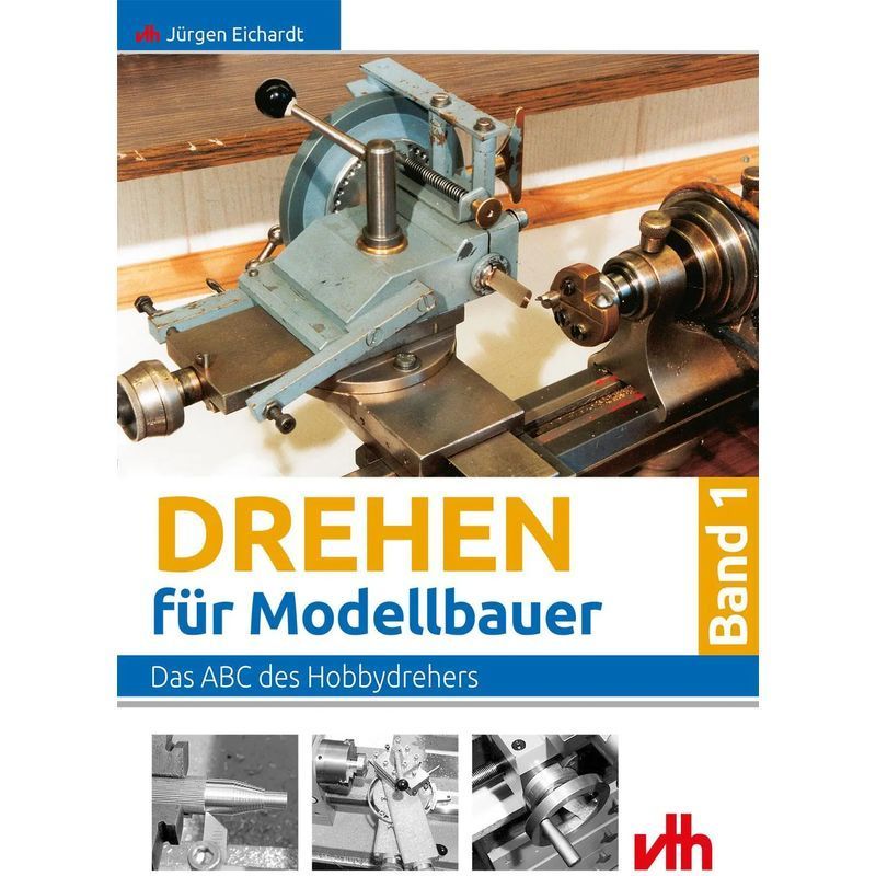 Image of Turning For Model Makers 1 - The Abc Of The Hobby Turner - Jürgen Eichardt - Paperback - 192 Pages - German - 2002 - Vth Gmbh - Ean 9783881807135