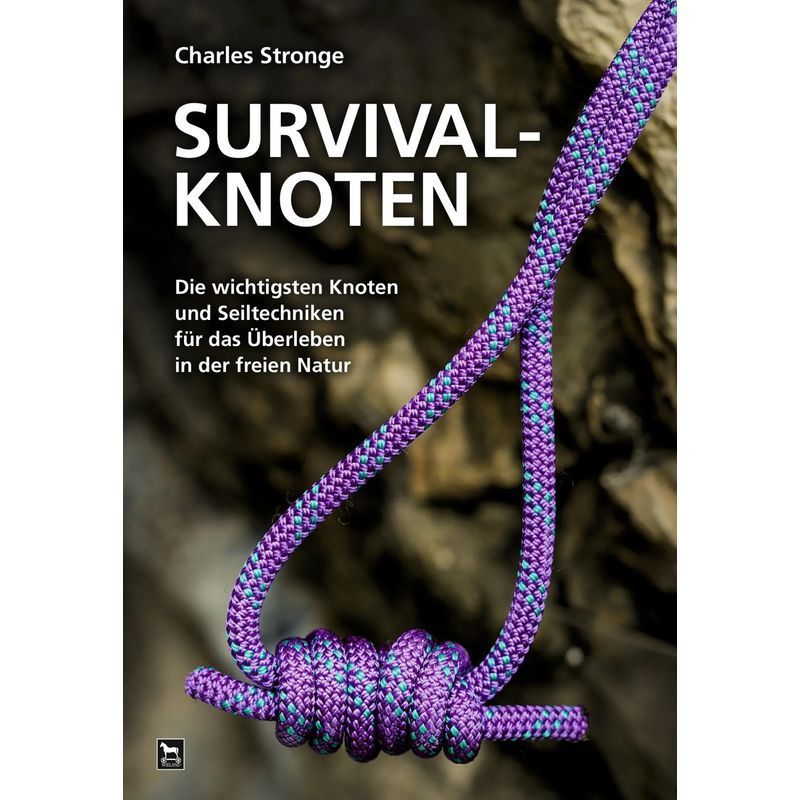Image of Survival Knots - The Most Essential Knots And Rope Techniques For Outdoor Survival - Charles Stronge - Paperback - 205 Pages - German - 2018 - Wieland Verlag - Ean 9783938711880