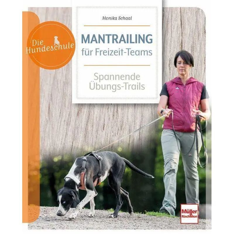 Image of Mantrailing For Leisure Teams - Paperback - Ideas For Exciting Training Trails - Monika Schaal - The Dog School - 96 Pages - German - 2025 - Müller Rüschlikon - Ean 9783275023417