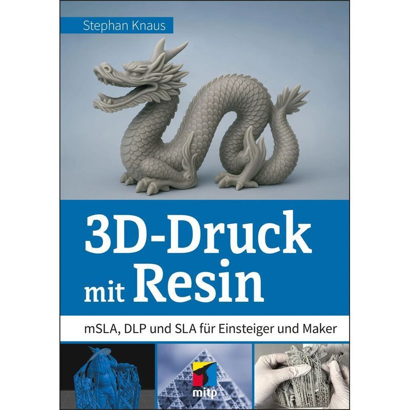Image of 3d Printing With Resin - Paperback - Msla, Dlp, And Sla For Beginners And Makers - Stephan Knaus - Mitp Praxis - 176 Pages - German - 2025 - Mitp Verlags Gmbh - Ean 9783747510278