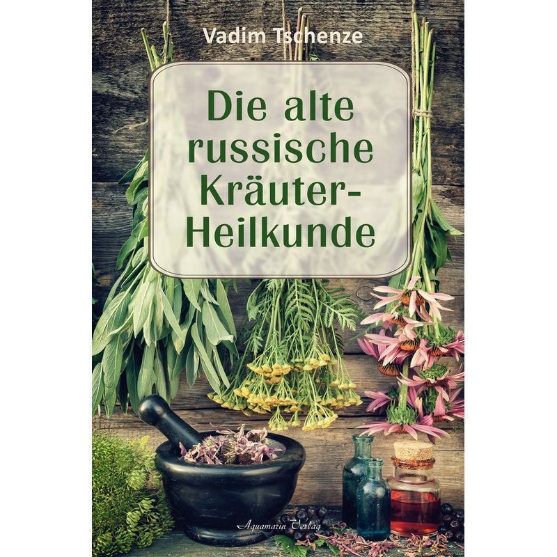 Ancient Russian Herbal Medicine / Vadim Chenze / Aquamarin Verlag Gmbh / Paperback / German / 2026