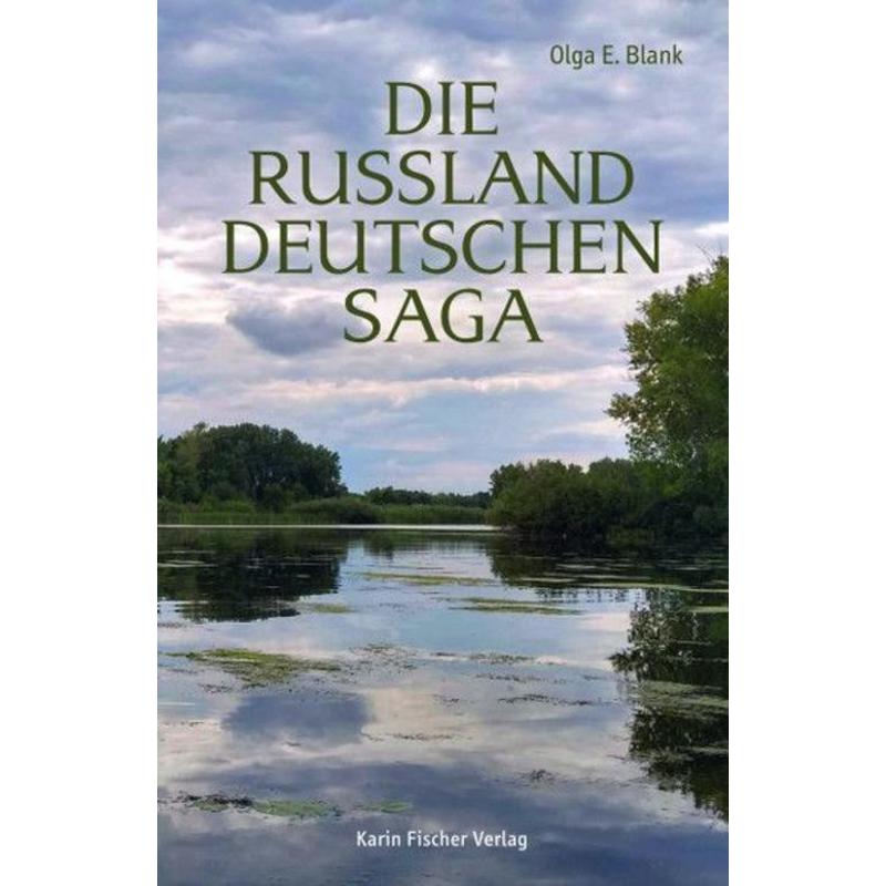 The Russia-german Saga - Historical Novels, Short Stories - Olga E. Blank - Book - 376 Pages - German - 2024 - Fischer, Karin Publishing House - Ean 9783842249165
