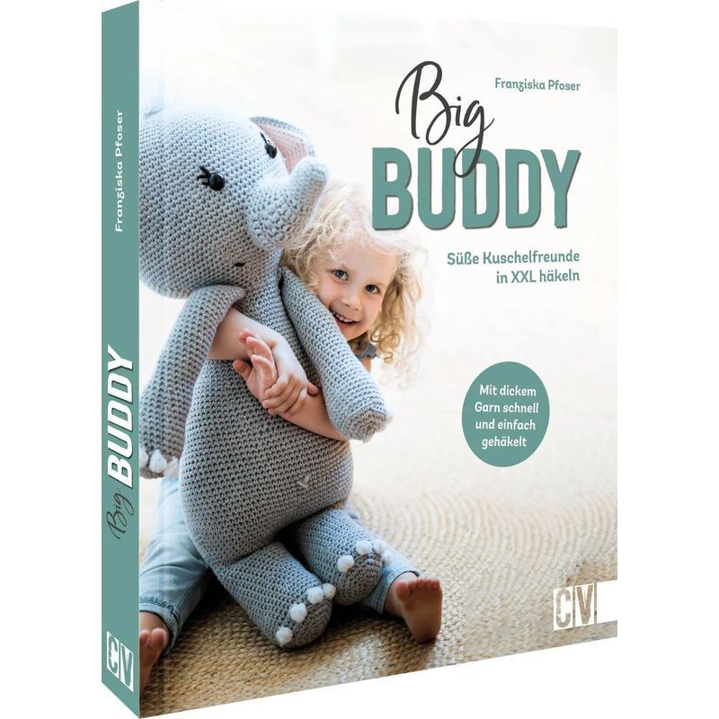 Image of Big Buddy - Book - Sweet Cuddle In Xxl Crochet. Quickly And Easily Crocheted With Thick Yarn. - Franziska Pfoser - 124 Pages - German - 2023 - Christophorus Publishing - Ean 9783841067111
