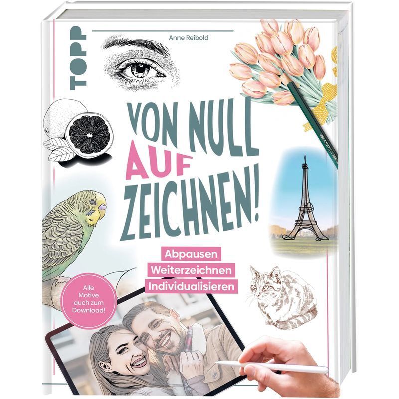 From 0 To Drawing - Book - Trace. Redraw. Customize. All Motifs Available For Download - Anne Reibold - 144 Pages - German - 2024 - Frechverlag Gmbh - Ean 9783735881595