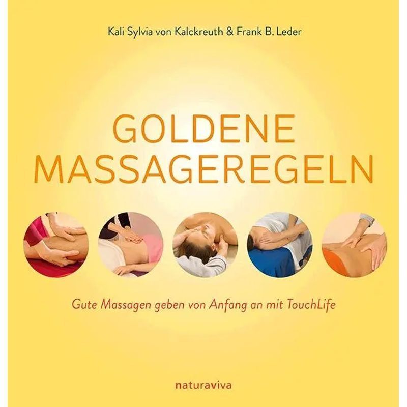 Image of Kali Sylvia Von Kalckreuth (and Others): Golden Massage Rules / Good Massages From The Start With Touchlife / Paperback / German / 2016 / Natura Viva