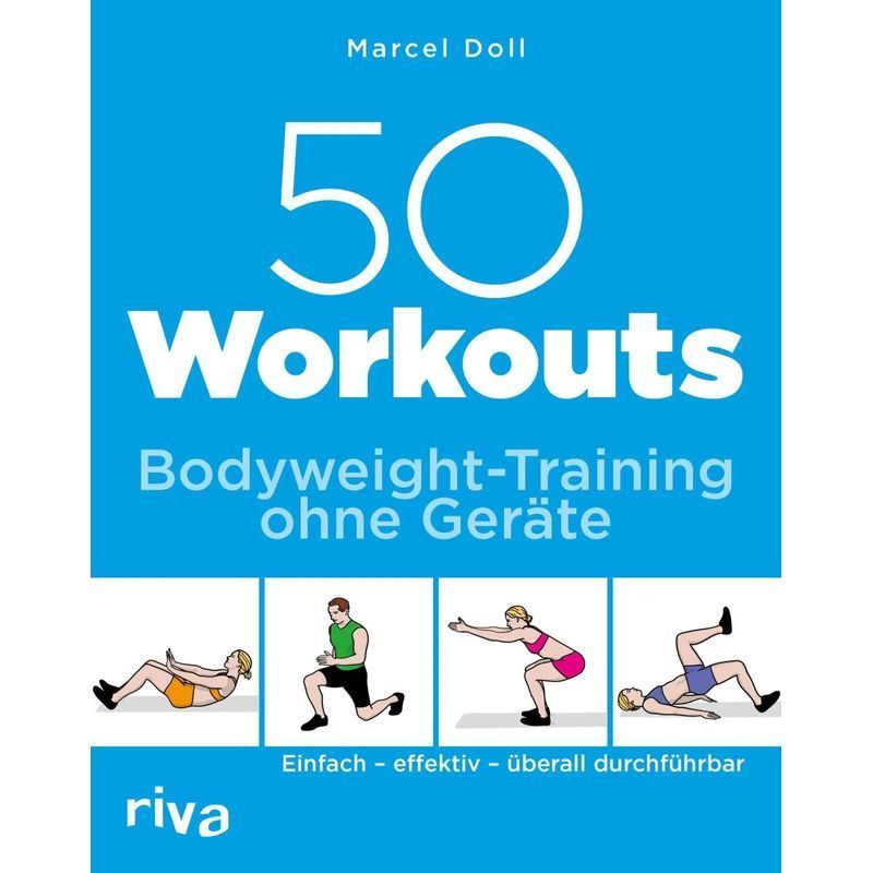 50 Bodyweight Workouts Without Equipment - Simple, Effective, And Portable - Marcel Doll - Paperback - 50 Workouts - 128 Pages - German - 2017 - Riva Verlag - Ean 9783742301727