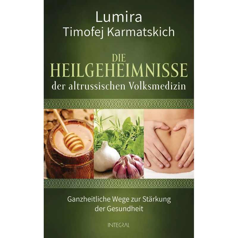 Image of The Sacred Secrets Of Old Russian Folk Medicine - Holistic Ways To Strengthen Health - Lumira (et Al.) - Book - 240 Pages - German - 2019 - Integral - Ean 9783778792933