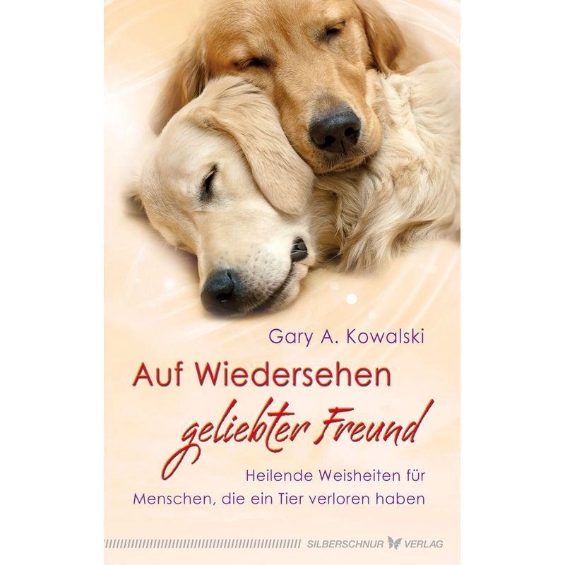 Image of Goodbye, Beloved Friend - Paperback - Wisdom For Those Who Have Lost A Pet - Gary Kowalski - 192 Pages - German - 2013 - Silberschnur Verlag Die G - Ean 9783898453714