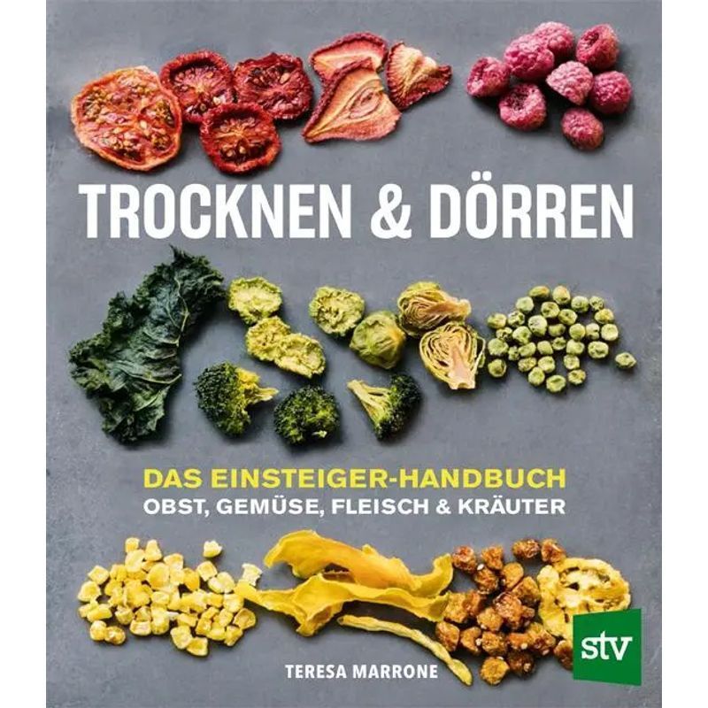 Image of Drying And Dehydrating - Book - The Beginner's Guide To Fruits, Vegetables, Meat, And Herbs - Teresa Marrone - 288 Pages - German - 2019 - Stocker Leopold Verlag - Ean 9783702018092
