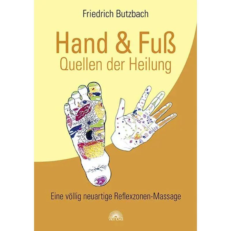 Image of Hand & Foot Sources Of - A Completely New Reflex Zone Massage - Friedrich Butzbach - Paperback - 176 Pages - German - 2018 - Via Nova, Publisher - Ean 9783866164567