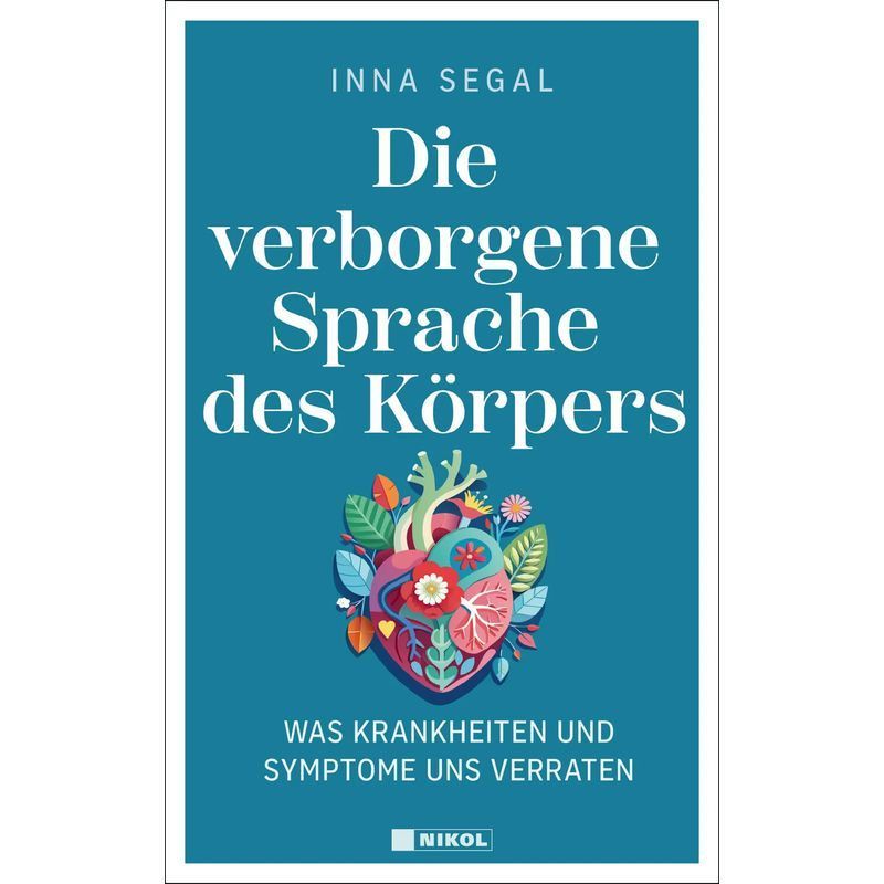 Image of The Hidden Language Of The Body - Book - What Illnesses And Symptoms Reveal To Us - Inna Segal - 400 Pages - German - 2025 - Nikol Publishing House Gmbh - Ean 9783690430173