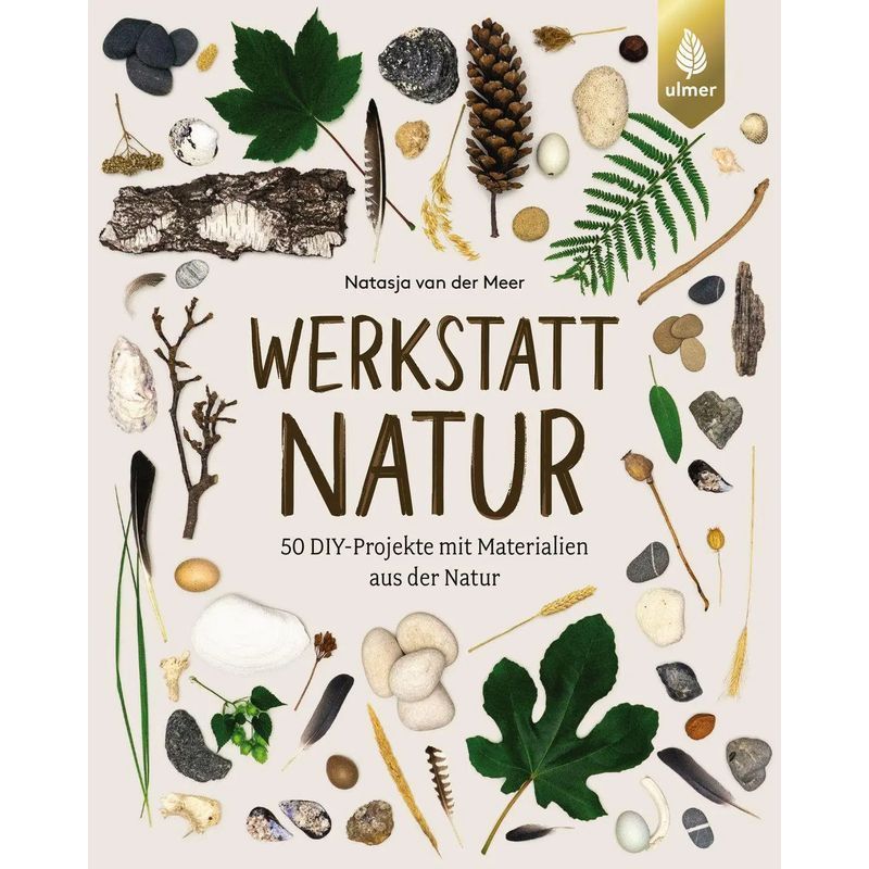 Image of Workshop Nature - Book - 50 Diy Projects With Natural Materials - Natasja Van Der Meer - 224 Pages - German - 2025 - Ulmer Eugen Verlag - Ean 9783818626853