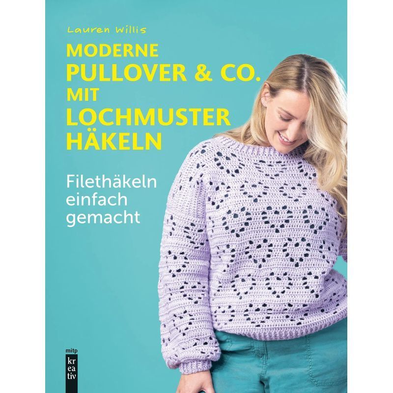 Modern Pullovers & Co. With Lace Pattern Crochet - Paperback - Crochet Lace Made Easy - Lauren Willis - Mitp Creative - 112 Pages - German - 2025 - Mitp Publishing Gmbh - Ean 9783747509746