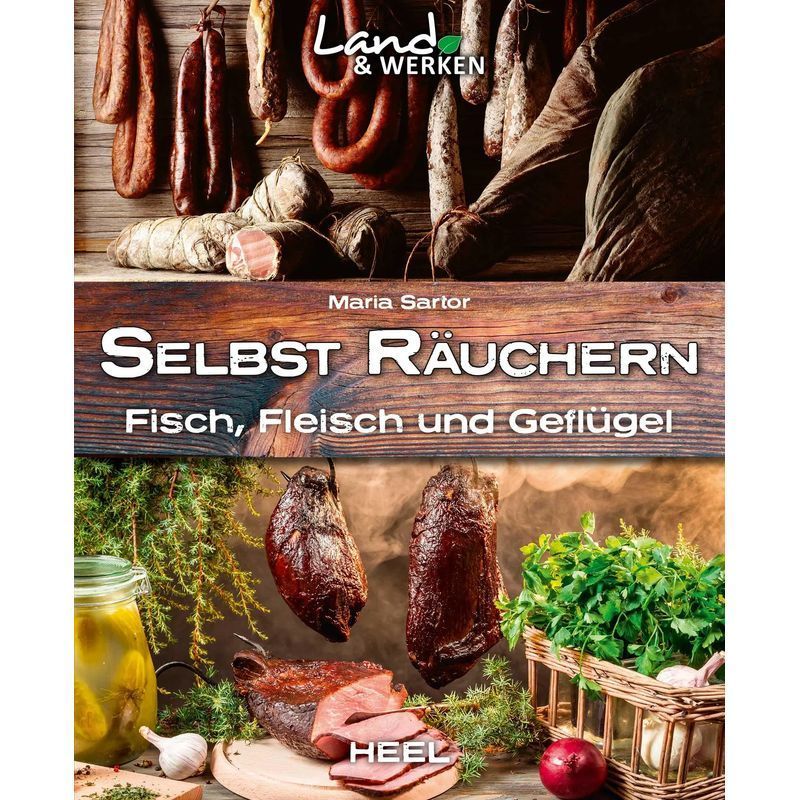 Land & Werken: Smoking At Home - Paperback - Meat, Fish, And Poultry - Maria Sartor - Land & Werken - 128 Pages - German - 2016 - Heel Verlag Gmbh - Ean 9783958433274