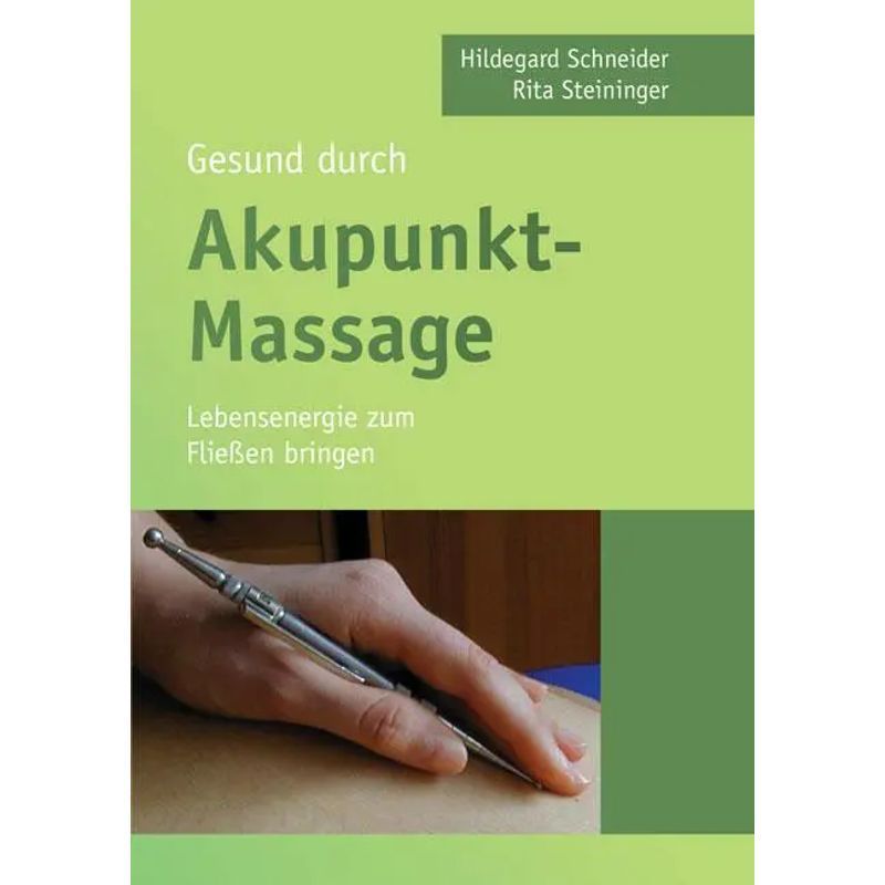 Image of Healthy Through Acupuncture Massage - Bringing Life Energy To Flow - Hildegard Schneider (et Al.) - Paperback - 163 Pages - German - 2016 - Shaker Media Gmbh - Ean 9783956313936