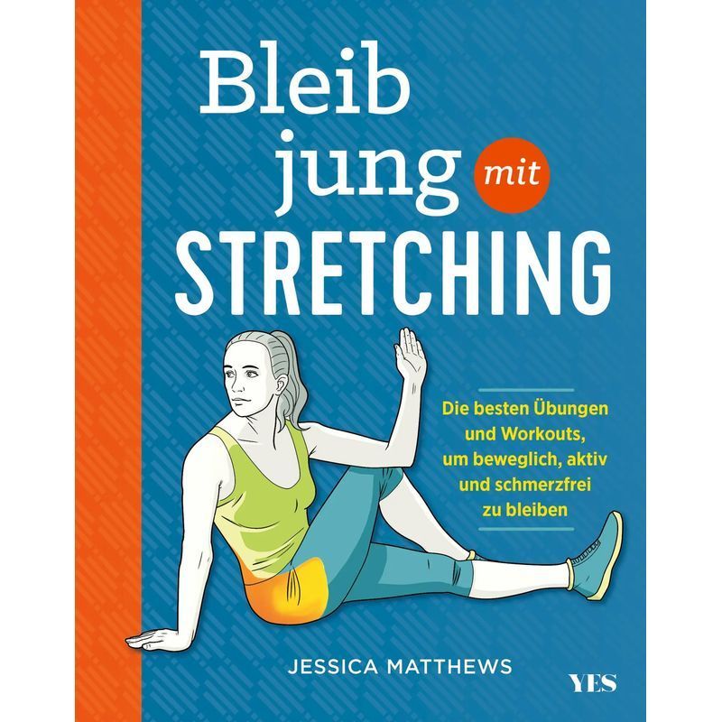 Image of Stay Young With Stretching - Paperback - The Best Exercises And Workouts To Stay Flexible, Active, And Pain-free - Jessica Matthews - 208 Pages - German - 2021 - Yes Publishing - Ean 9783969050934