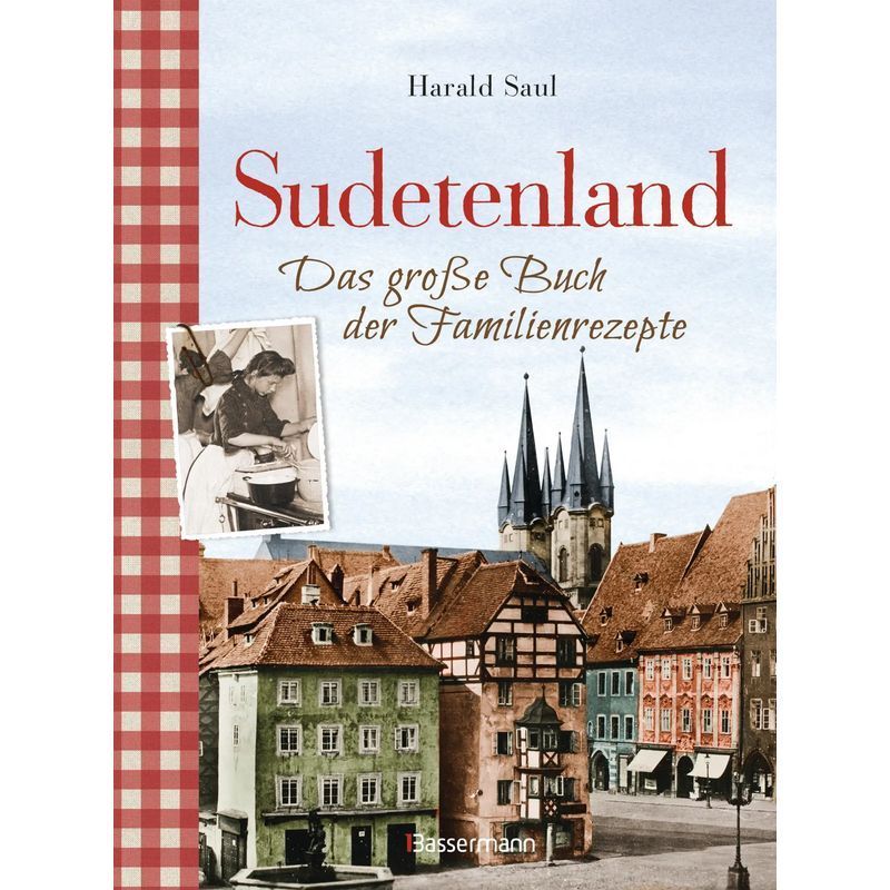 Image of Sudetenland: The Big Book Of Family Recipes - Book - Harald Saul - 128 Pages - German - 2019 - Bassermann, Edition - Ean 9783809441656