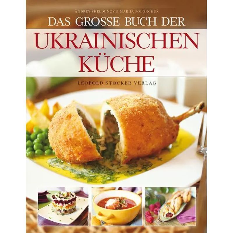 Image of The Big Book Of Ukrainian Cuisine - Book - Andrey Sheldunov (et Al.) - 176 Pages - German - 2015 - Stocker Leopold Publishing House - Ean 9783702015619