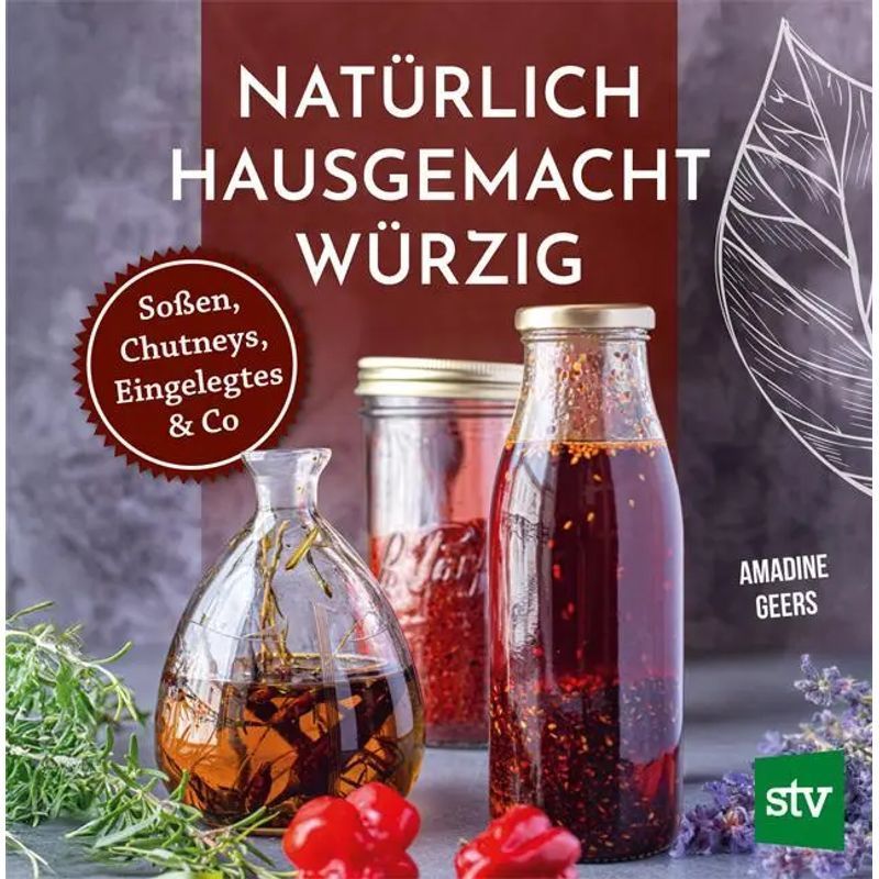 Image of Of Course Homemade Spicy - Paperback - Sauces, Chutneys, Pickled & Co - Amandine Geers - 120 Pages - German - 2025 - Stocker Leopold Publishing - Ean 9783702022907