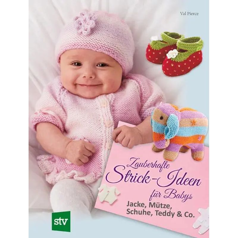 Image of Enchanting Knitting Ideas For Babies - Book - Jacket, Hat, Shoes, Teddy & Co. - Val Pierce - 112 Pages - German - 2016 - Stocker Leopold Publishing - Ean 9783702015992
