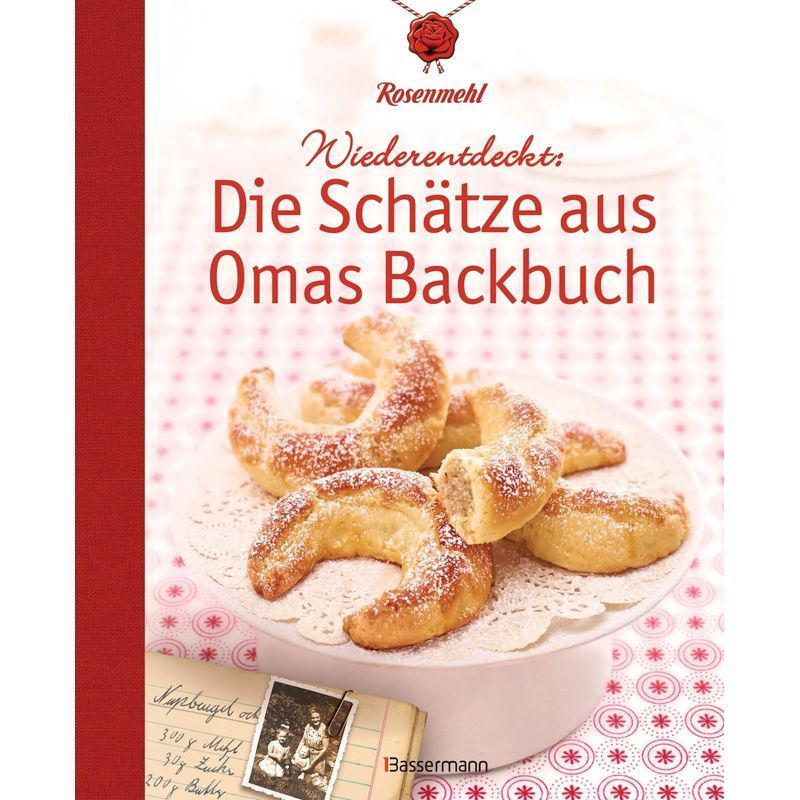 Image of Rediscovered: The Treasures From Grandma's Baking Book - Book - 100 Almost Forgotten Favorite Recipes - Rose Flour - 224 Pages - German - 2022 - Bassermann, Edition - Ean 9783809441458