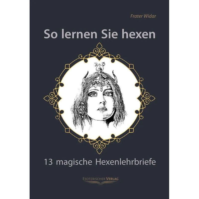 Image of So You Learn To Cast Spells - Paperback - The Book Of Witches And Covens - Frater Widar - German - 2011 - Esoteric Publishing House - Ean 9783932928482