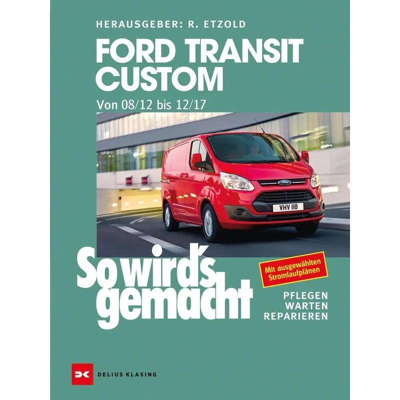 Rüdiger Etzold: Ford Transit Custom. From 08/12 To 12/17 / That's How It's Done - Volume 165 / Paperback / German / 2020 / Delius Klasing Publishing Gmbh