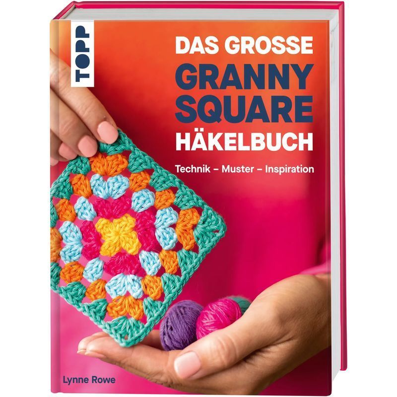 Image of The Big Granny Square Crochet Book - Book - Technique Pattern Inspiration - Lynne Rowe - Granny Squares (crochet Patterns) - 144 Pages - German - 2025 - Frechverlag Gmbh - Ean 9783735872012