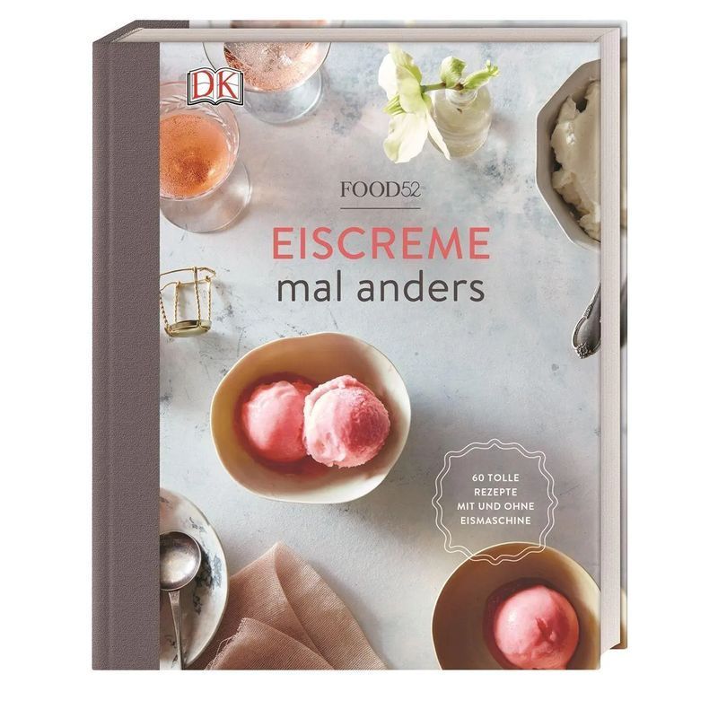 Food52: Ice Cream Differently / 60 Great Recipes With And Without An Ice Cream Machine / Book / German / 2018 / Dorling Kindersley Publishing