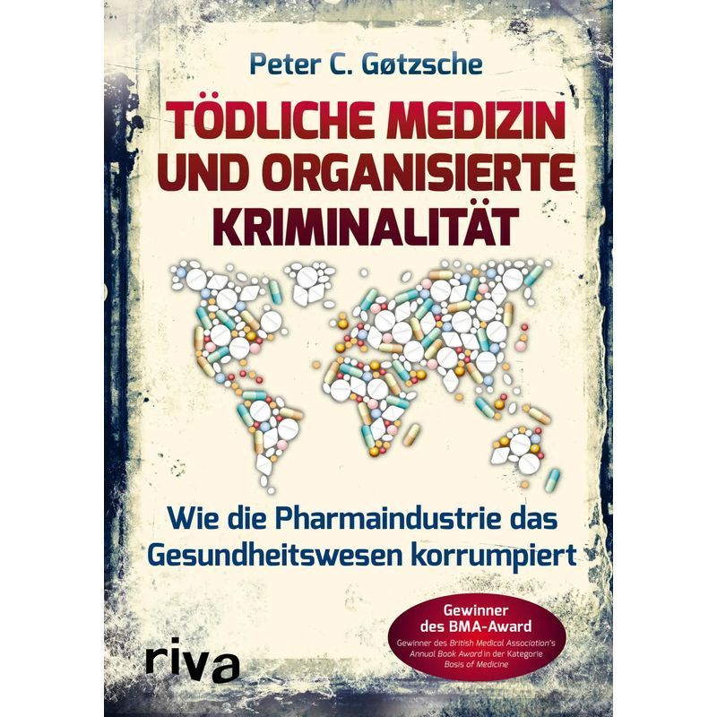 Deadly Medicine And Organized Crime - How The Pharmaceutical Industry Corrupts The Healthcare System - Peter C. Gøtzsche - Paperback - 512 Pages - German - 2019 - Riva Verlag - Ean 9783742311610