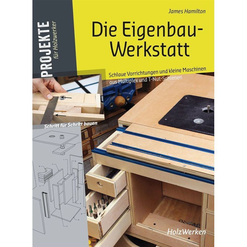 Image of The Diy Workshop Book - Build Clever Devices And Useful Small Machines From Multiplex And T-slot Rails - James - 152 Pages - German - 2021 - Vincentz Network Gmbh & C - Ean 9783748604266
