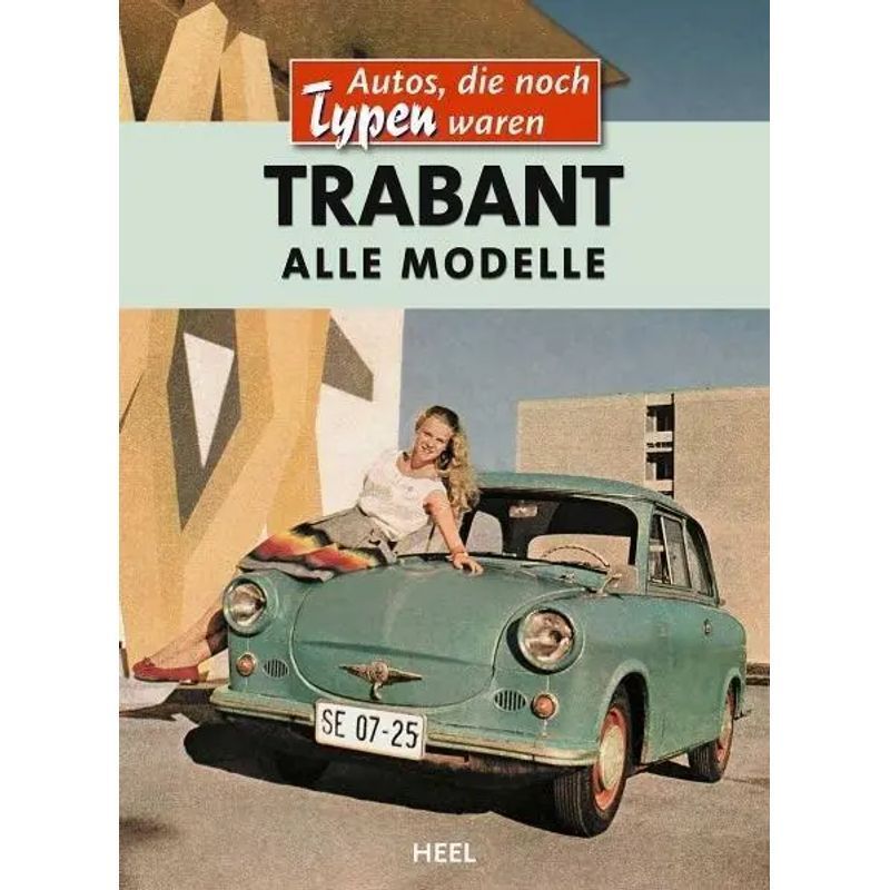 Image of Trabant - Book - All Models - Matthias Röcke - Cars That Were Still Types - 128 Pg. - German - 2011 - Heel Verlag Gmbh - Ean 9783868523720