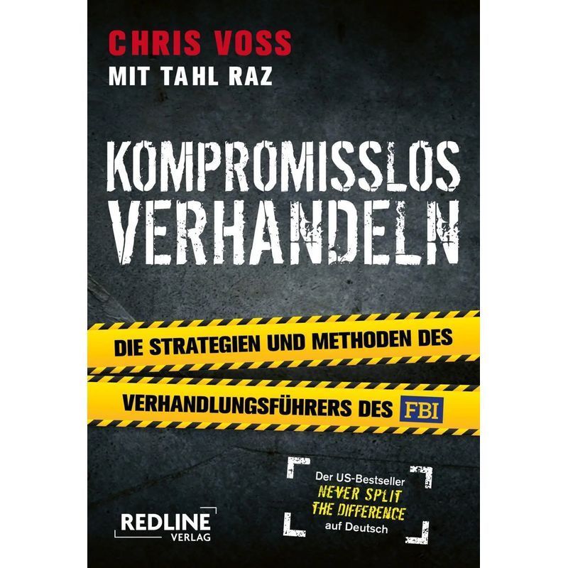 Image of Uncompromising Negotiation - Paperback - The Strategies And Methods Of The Fbi's Lead Negotiator - Chris Voss (et Al.) - 320 Pages - German - 2017 - Redline - Ean 9783868816563