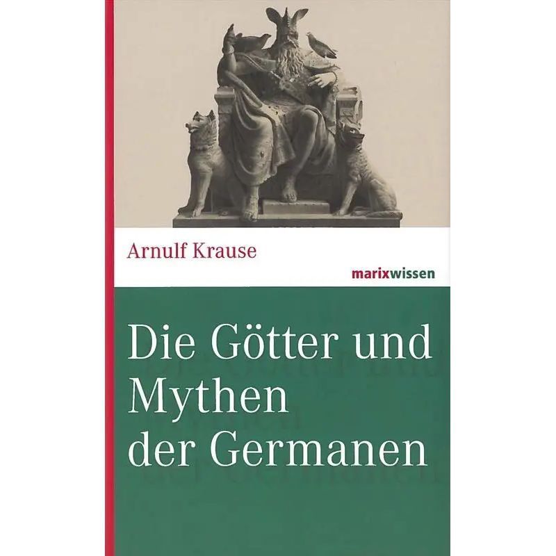The Gods And Myths Of The Germanic Peoples - Book - Arnulf Krause - Marixwissen - 255 Pages - German - 2016 - Marix Verlag - Ean 9783737409865